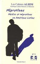 Couverture du livre « LES CAHIERS ALHIM T.8 ; médias et migrations en Amérique latine » de  aux éditions Universite Paris Viii