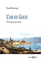 Couverture du livre « L'air du golfe ; chroniques ajacciennes » de Pascal Bontempi aux éditions Colonna