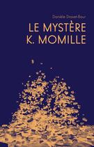 Couverture du livre « Le mystère K.Momille » de Daniele Dravet-Baur aux éditions L'art Dit