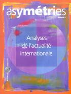 Couverture du livre « Asymetrie n 01 analyses de l'actualite internationale » de Christian Delobck aux éditions Athena Canada