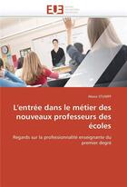 Couverture du livre « L'entree dans le metier des nouveaux professeurs des ecoles » de Stumpf-A aux éditions Editions Universitaires Europeennes