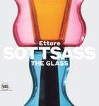 Couverture du livre « Ettore Sottsass ; the glass » de Luca Massimo Barbero aux éditions Skira