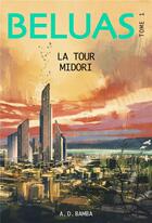 Couverture du livre « Beluas t.1 : la tour Midori » de A. D. Bamba aux éditions Librinova