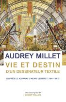 Couverture du livre « Vie et destin d'un dessinateur textile ; d'après le Journal d'Henri Lebert (1794-1862) » de Audrey Millet aux éditions Editions Champ Vallon