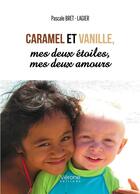 Couverture du livre « Caramel et Vanille, mes deux étoiles, mes deux amours » de Pascale Bret-Lagier aux éditions Verone