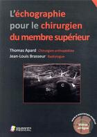 Couverture du livre « L'échographie pour le chirurgien du membre supérieur » de Jean-Louis Brasseur et Thomas Apard aux éditions Sauramps Medical