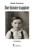 Couverture du livre « Une histoire trappiste » de Fressonnet Claude aux éditions Sydney Laurent