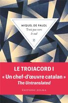 Couverture du livre « Le Troiacord Tome 1 : Trois pas vers le sud » de Miquel De Palol aux éditions Zulma
