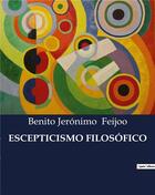 Couverture du livre « Escepticismo filosofico » de Feijoo B J. aux éditions Culturea