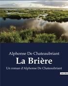 Couverture du livre « La Brière : Un roman d'Alphonse De Chateaubriant » de Alphonse De Chateaubriant aux éditions Culturea