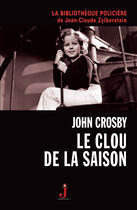 Couverture du livre « Le clou de la saison » de John Crosby aux éditions J Editions