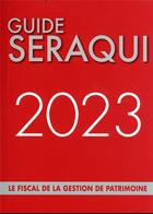 Couverture du livre « Guide Séraqui : le fiscal de la gestion de patrimoine (édition 2023) » de Julien Seraqui aux éditions Seraqui