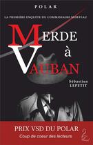 Couverture du livre « Merde à Vauban » de Sebastien Lepetit aux éditions Flamant Noir