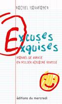 Couverture du livre « Excuses exquises ; manuel de survie en milieu scolaire hostile » de Rachel Hausfater aux éditions Les Editions Du Mercredi