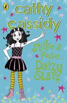 Couverture du livre « Strike a Pose, Daizy Star » de Cathy Cassidy aux éditions Penguin Books Ltd Digital