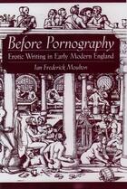 Couverture du livre « Before Pornography: Erotic Writing in Early Modern England » de Moulton Ian Frederick aux éditions Oxford University Press Usa