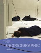 Couverture du livre « The choreographic /anglais » de Joy Jenn aux éditions Mit Press