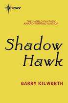 Couverture du livre « Shadow Hawk » de Garry Kilworth aux éditions Orion Digital