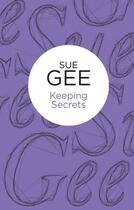 Couverture du livre « Keeping Secrets (Bello) » de Sue Gee aux éditions Pan Macmillan