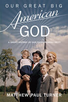 Couverture du livre « Our Great Big American God » de Turner Matthew Paul aux éditions Faitwords