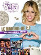Couverture du livre « Violetta ; le making of saison 3 » de Disney aux éditions Disney Hachette