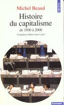 Couverture du livre « Histoire Du Capitalisme (De 1500 A 2000) » de Michel Beaud aux éditions Points
