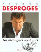 Couverture du livre « Les etrangers sont nuls » de Pierre Desproges aux éditions Seuil