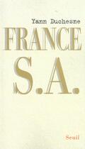 Couverture du livre « France s.a. » de Yann Duchesne aux éditions Seuil
