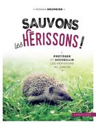 Couverture du livre « Sauvons les hérissons ! » de Monika Neumeier aux éditions Larousse