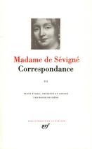 Couverture du livre « Correspondance Tome 3 ; septembre 1680 - avril 1696 » de Madame De Sevigne aux éditions Gallimard