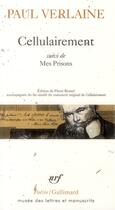 Couverture du livre « Cellulairement ; mes prisons » de Paul Verlaine aux éditions Gallimard