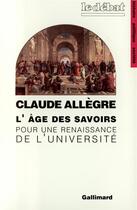 Couverture du livre « L'âge des savoirs : Pour une renaissance de l'Université » de Claude Allegre aux éditions Gallimard