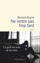 Couverture du livre « Ne rentre pas trop tard » de Muriel Keuro aux éditions Flammarion