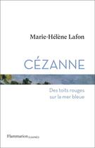 Couverture du livre « Cézanne : des toits rouges sur la mer bleue » de Marie-Helene Lafon aux éditions Flammarion