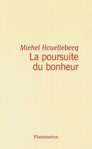 Couverture du livre « La poursuite du bonheur » de Michel Houellebecq aux éditions Flammarion