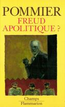 Couverture du livre « Freud apolitique » de Gerard Pommier aux éditions Flammarion