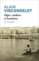 Couverture du livre « Alger, ombres et lumières » de Alain Vircondelet aux éditions Flammarion