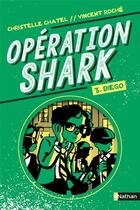 Couverture du livre « Opération Shark Tome 3 : Diego » de Christelle Chatel et Vincent Roche aux éditions Nathan
