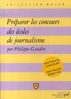 Couverture du livre « Préparer les concours des écoles de journalisme » de Philippe Gaudin aux éditions Belin Education