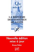 Couverture du livre « La réforme des systèmes de santé (4e édition) » de Bruno Palier aux éditions Que Sais-je ?