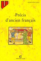 Couverture du livre « Precis D'Ancien Francais: Morphologie Syntaxe » de Genevieve Joly aux éditions Armand Colin