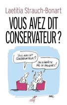 Couverture du livre « Vous avez dit conservateur ? » de Laetitia Strauch-Bonnart aux éditions Cerf