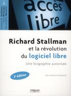 Couverture du livre « Richard Stallman et la révolution du logiciel libre ; une biographie autorisée » de Richard Stallman et Williams Sam aux éditions Eyrolles