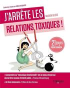 Couverture du livre « J'arrête les relations toxiques ; 21 jours pour créer des liens sains et harmonieux » de Marion Blique aux éditions Eyrolles