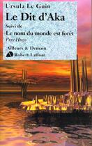 Couverture du livre « Le Livre de Hain Tome 6 : Le dit d'Aka ; Tome 7 : Le nom du monde est forêt » de Ursula K. Le Guin aux éditions Robert Laffont