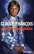 Couverture du livre « Claude François ; autobiographie » de Fabien Lecoeuvre et Claude Francois aux éditions Albin Michel