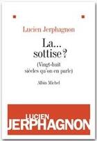 Couverture du livre « La... sottise ? (vingt-huit siècles qu'on en parle) » de Lucien Jerphagnon aux éditions Albin Michel