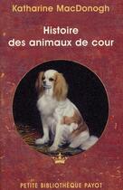 Couverture du livre « Histoire des animaux de cour » de Katharine Macdonogh aux éditions Payot