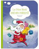 Couverture du livre « Le Père Noël est en retard » de Agnes De Lestrade et Dorothee Jost aux éditions Lito