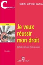 Couverture du livre « Je Veux Reussir Mon Droit ; Methodes De Travail Et Cles Du Succes » de Isabelle Defrenois-Souleau aux éditions Armand Colin